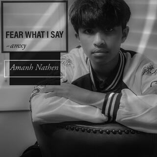 FEAR WHAT I SAY lyrics | Boomplay Music