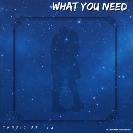 What You Need (feat. V2)