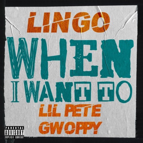 When I Want To ft. Lil Pete & Gwoppy | Boomplay Music