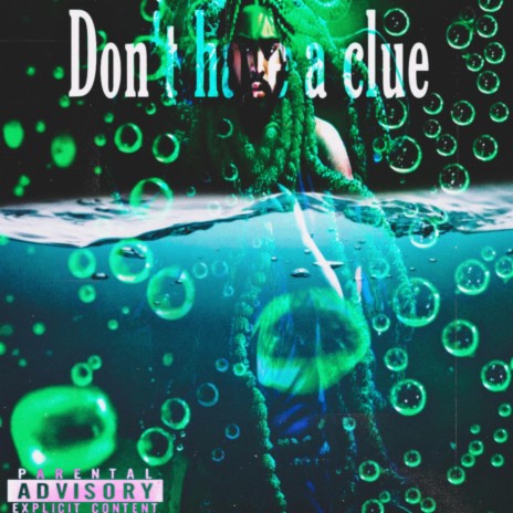 Don't Have A Clue | Boomplay Music