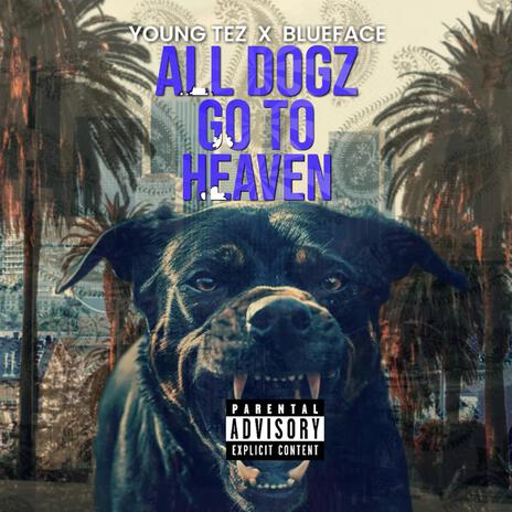 All Dogz Go to Heaven ft. Blueface | Boomplay Music