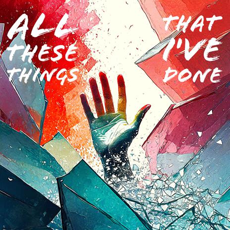 All These Things That I've Done | Boomplay Music