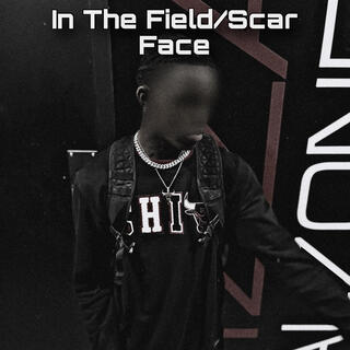 IN THE FIELD/SCAR FACE