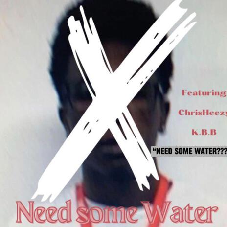 Need Some Water ft. Silent Tha Soldier & Chrisheezy | Boomplay Music