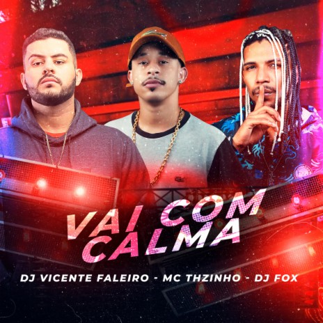 Vai com calma ft. Dj Fox Vagabundo & Mc THzinho original