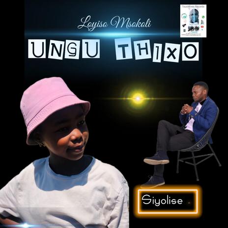 Ungu Thixo ft. Siyolise | Boomplay Music