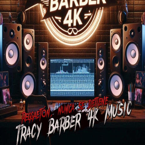 Reggaetón nunca se detiene Tracy Barber 4k Music | Boomplay Music
