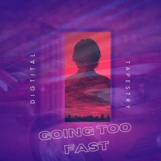Going Too Fast lyrics | Boomplay Music
