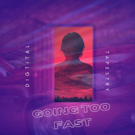 Going Too Fast | Boomplay Music