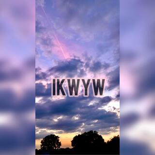 IKWYW lyrics | Boomplay Music