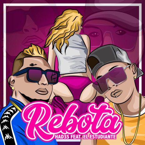 Rebota ft. Had3s & El Estudiante | Boomplay Music