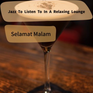 Jazz to Listen to in a Relaxing Lounge