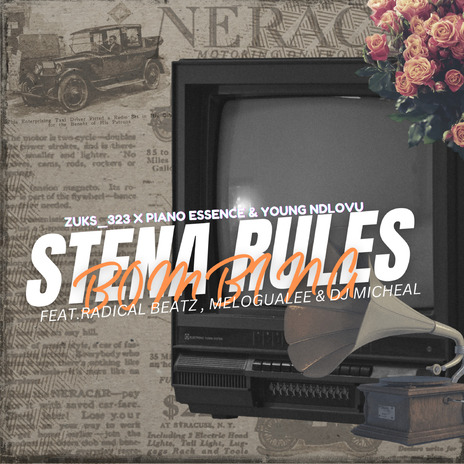 Stena Rules (Bombing) ft. Piano Essence, Young Ndlovu, Radical Beatz, Melogualee & Dj Michel | Boomplay Music