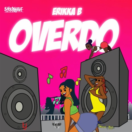 Overdo ft. Erikka B | Boomplay Music
