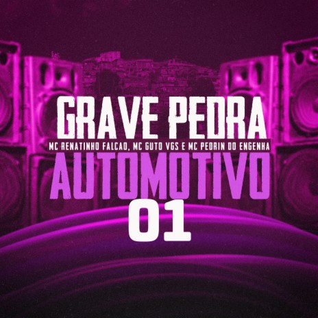 Grave Pedra Automotivo 01 ft. Mc Pedrin do Engenha & MC Renatinho Falcão | Boomplay Music