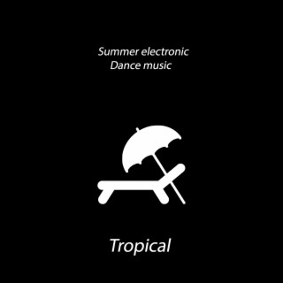 Summer Electronic Dance Music Tropical