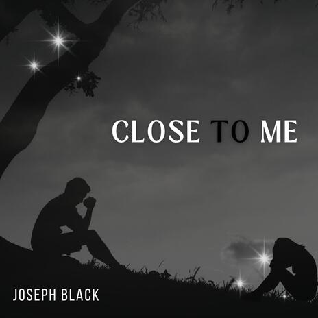 Close To Me