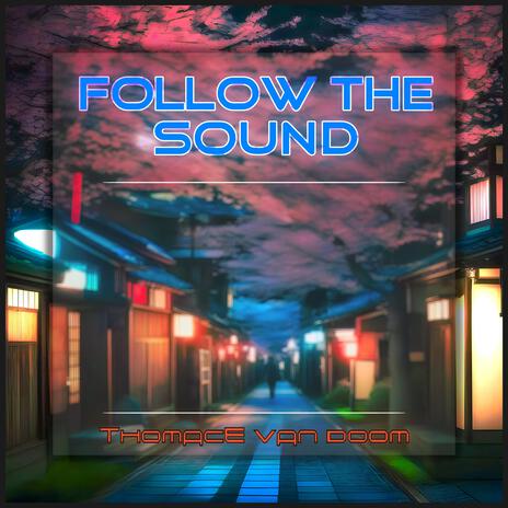 Follow The Sound | Boomplay Music