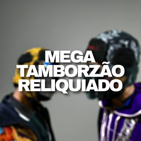 Mega Tamborzao Reliquiado ft. MC Iguinho Dds & dj Gui Do D3 | Boomplay Music