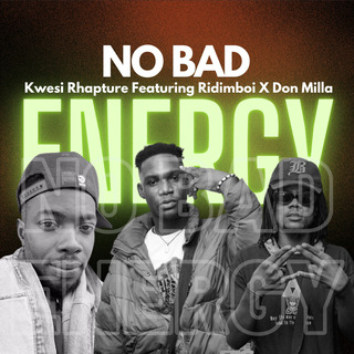 No Bad Energy (feat. Kojoprinceridimboi & Don Milla)