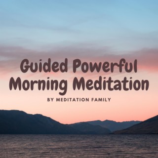 Guided Powerful Morning Meditation