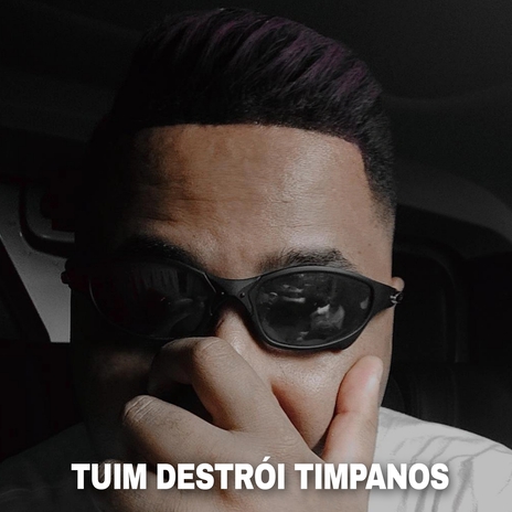 Tuim Destroi tímpanos | Boomplay Music