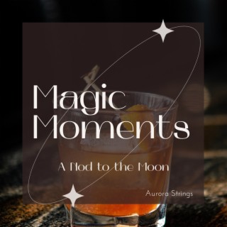 Magic Moments - a Nod to the Moon