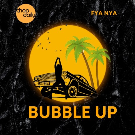Bubble Up ft. Fya Nya | Boomplay Music