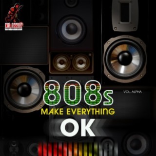 808s Make Everything Ok (Vol Alpha)