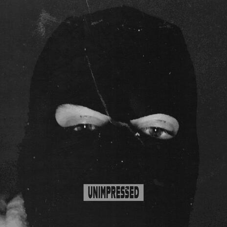 Unimpressed | Boomplay Music