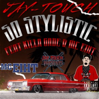 SO STYLISTIC ft. KILLA GABE & MC EIHT lyrics | Boomplay Music