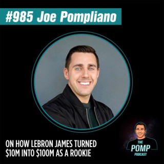 #985 Joe Pompliano On How LeBron James Turned $10M Into $100M As A Rookie
