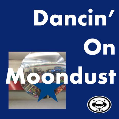 DANCIN' ON MOONDUST | Boomplay Music