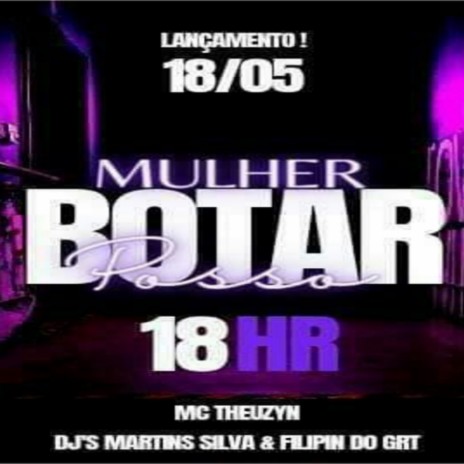 MULHER POSSO BOTAR ft. DJ Filipin do goreti | Boomplay Music