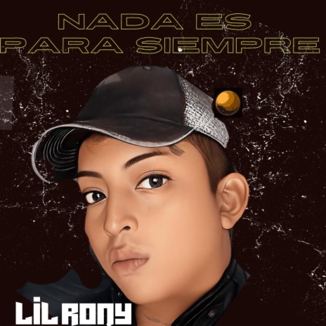 NADA ES PARA SIEMPRE - LIL RONY | Boomplay Music