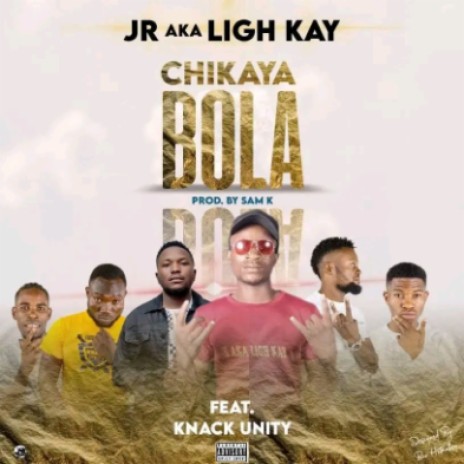 Jr aka ligh kay ft knack unity x chama - chikayabola | Boomplay Music