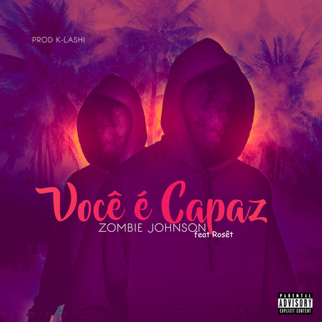 Você É Capaz ft. Prod K-Lashi & Rosêt | Boomplay Music