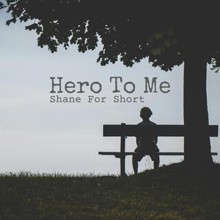 Hero To Me