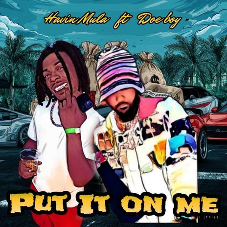 Put it on me ft. Doe boy | Boomplay Music