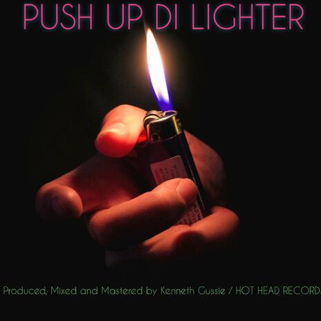 PUSH UP DI LIGHTER | Boomplay Music