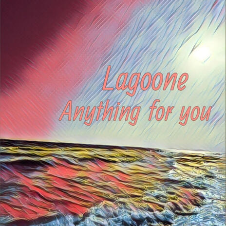 Anything for you ft. Lagoone | Boomplay Music