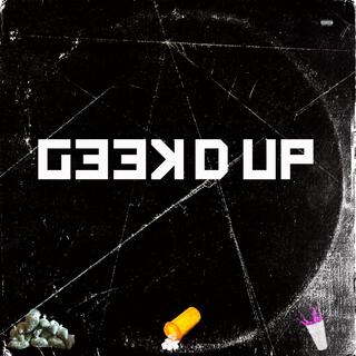Geek'd up lyrics | Boomplay Music