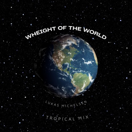 Wheight Of The World (Tropical Mix)