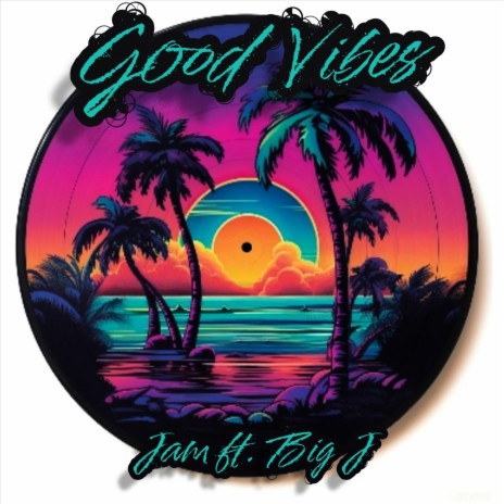 Good Vibes (feat. Big J) | Boomplay Music