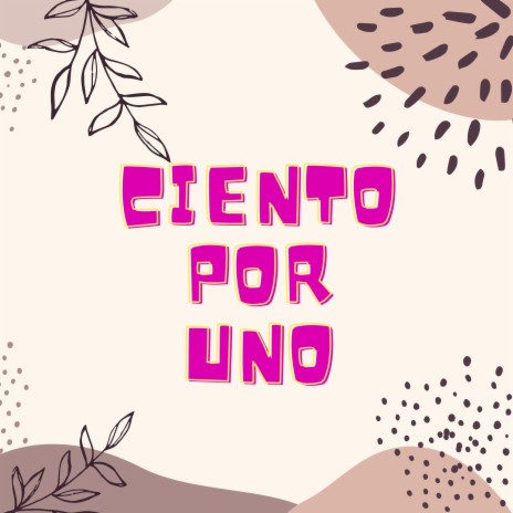 Ciento Por Uno | Boomplay Music