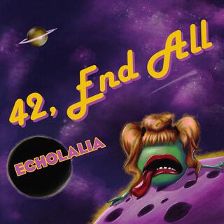 42, END ALL