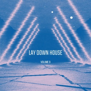 Lay Down House Vol.9