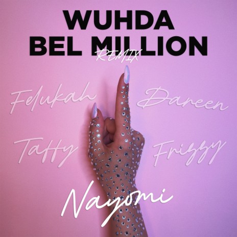 Wuhda Bel Million (With Felukah, Frizzy, Taffy & Dareen) (Remix) ft. Felukah, FRIZZY, TaffyRaps & Dareen | Boomplay Music