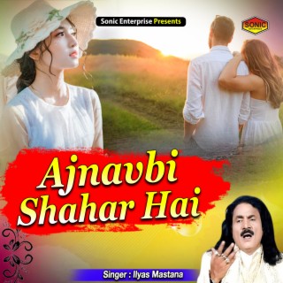 Ajnavbi Shahar Hai