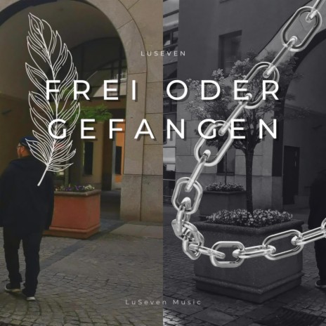 Frei oder Gefangen | Boomplay Music